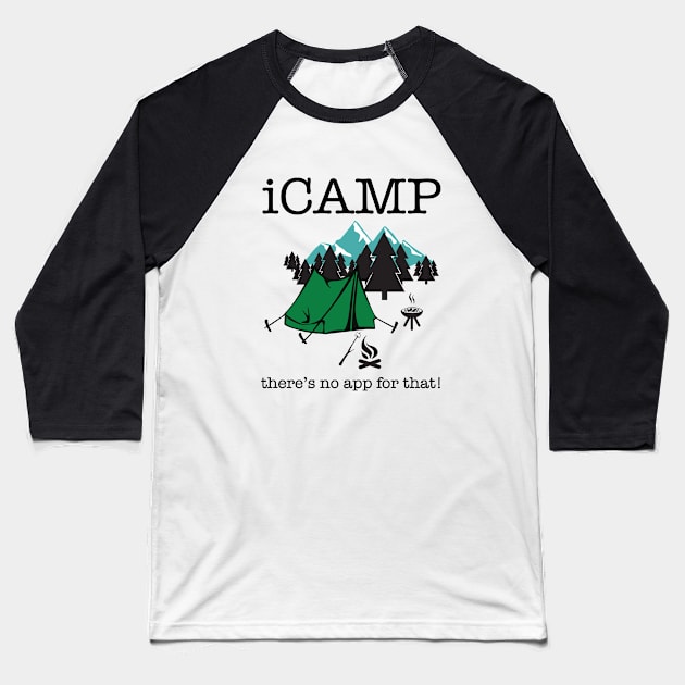 Camping - iCamp Theres No App For That Baseball T-Shirt by Kudostees